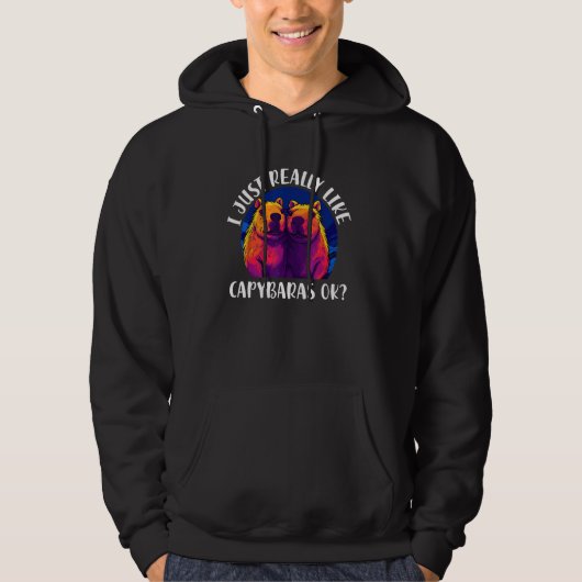 Capybara   I Just Really Like Capybaras Ok 4 Hoodie (Voorkant)