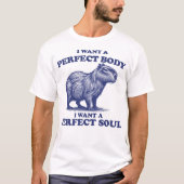 Capybara Ik wil een perfect lichaam Ik wil een per T-shirt (Voorkant)