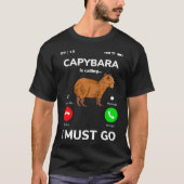 Capybara Is Calling I Must Go T-shirt (Voorkant)