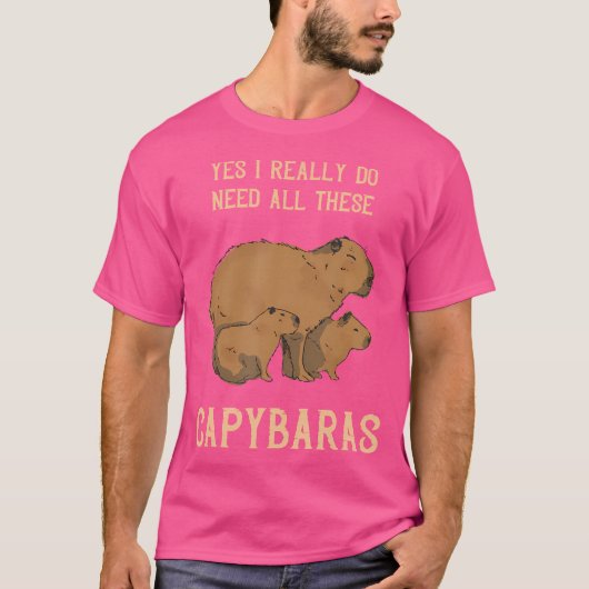 Capybara Ja ik heb echt knaagdier grappig nodig T-shirt (Voorkant)