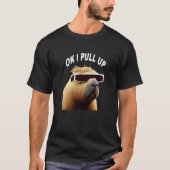 Capybara OK I Pull Up Animal Meme T-shirt (Voorkant)