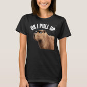 Capybara OK I Pull Up Rodent Animal Respect Joke T-shirt (Voorkant)