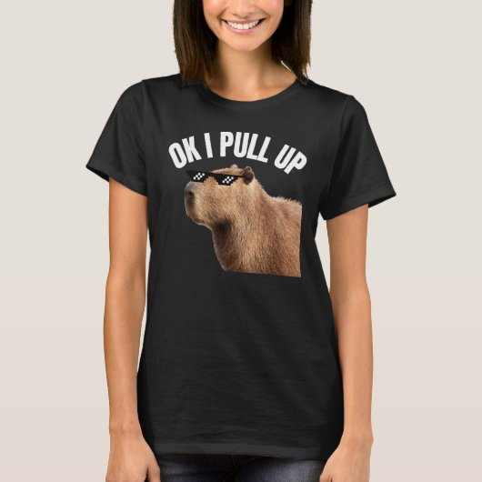 Capybara OK I Pull Up Rodent Animal Respect Joke T-shirt (Voorkant)