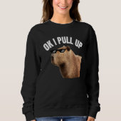Capybara OK I Pull Up Rodent Animal Respect Joke   Trui (Voorkant)