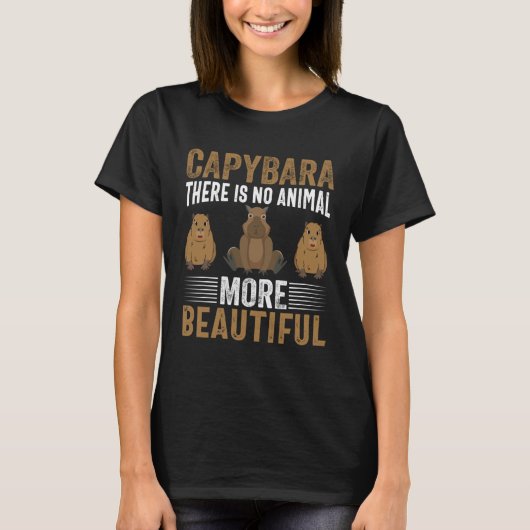 Capybara There Is No Animal More Beautiful I Capyb T-shirt (Voorkant)