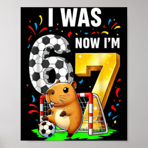 Capybara Voetbal Verjaardag Ik Was 6 Nu Ben Ik 7 G Poster