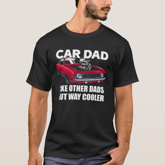 Car Dad Like Other Dads But Way Cooler Car Guy T-shirt (Voorkant)
