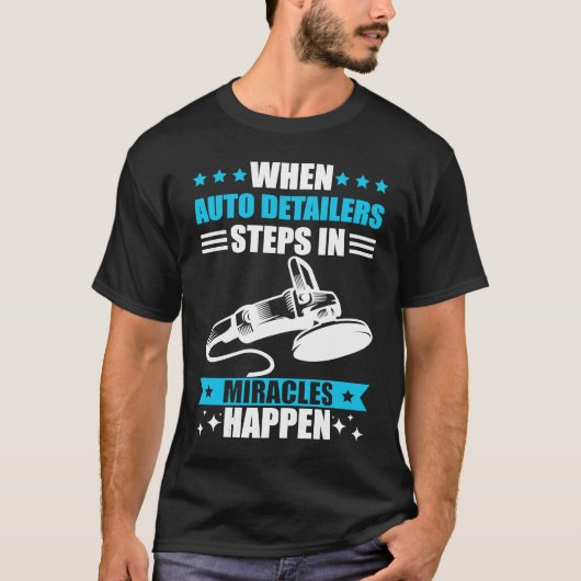 Car detailing miracles happen auto detailing t-shirt (Voorkant)