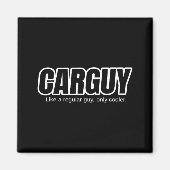 Car Guy Gift - Carguy Like A Regular Guy, Only Coo Magneet (Voorkant)