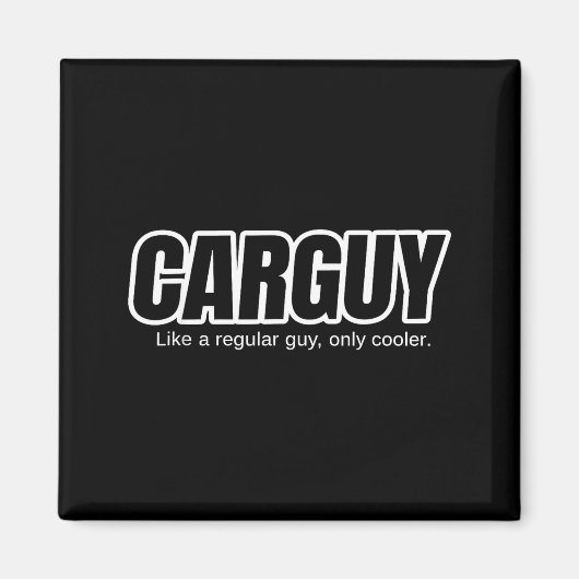 Car Guy Gift - Carguy Like A Regular Guy, Only Coo Magneet (Voorkant)