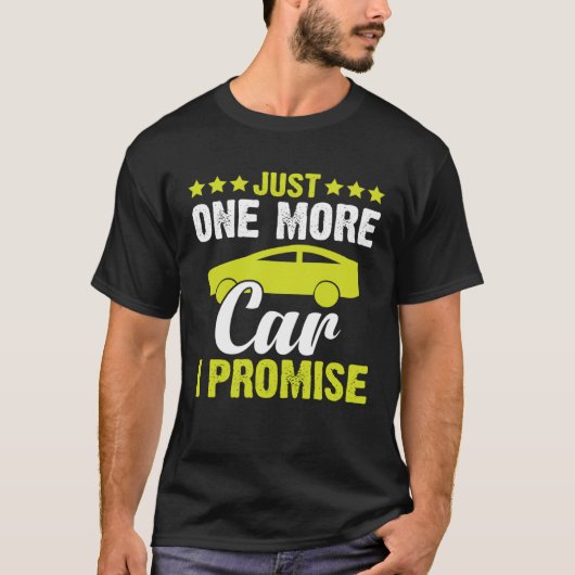 Car   Just One More Car I Promise T-shirt (Voorkant)