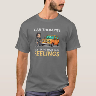 Car Mechanic Carherapist Listeno Cars Feeling frie T-shirt