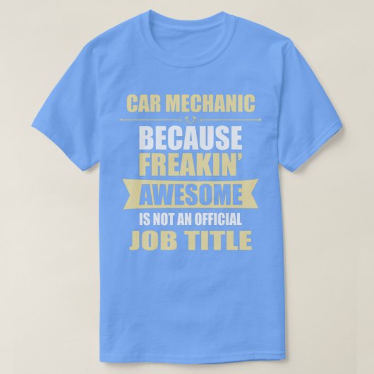CAR-MECHANISME omdat Freakin Geweldige een taak T T-shirt (Design voorkant)