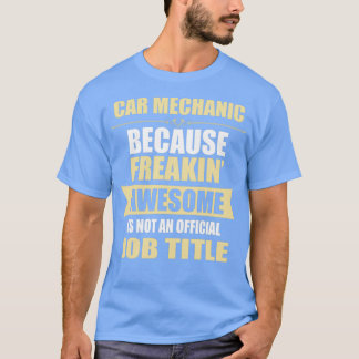 CAR-MECHANISME omdat Freakin Geweldige een taak T T-shirt