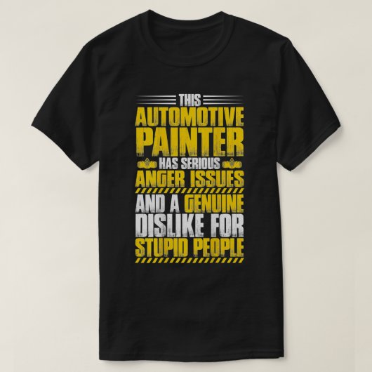 Car Painter Anger Issues Automotive Painter  T-shirt (Design voorkant)
