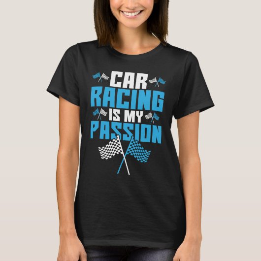 Car Racing Is My Passion Drag Racing T-shirt (Voorkant)