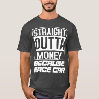 Car racing race car because race car racecar t-shirt