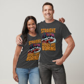 Car Racing Straight Roads Are Boring Racerack retr T-shirt (Unisex)
