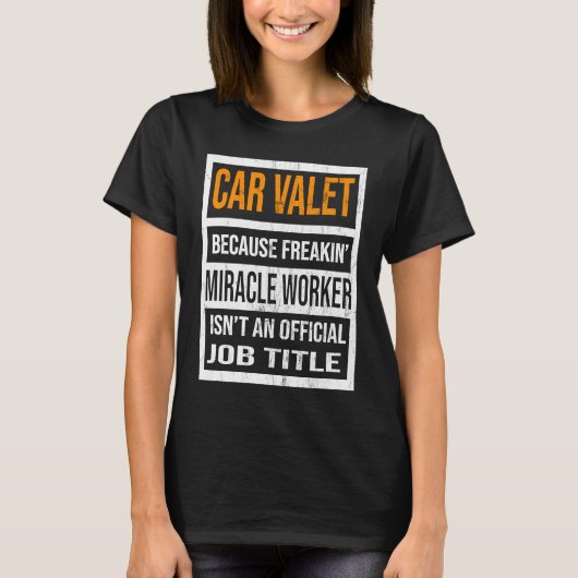 Car Valet Because Miracle Worker Funny Men Women T-shirt (Voorkant)