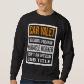 Car Valet Because Miracle Worker Funny Men Women Trui (Voorkant)