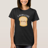Carbivore  Carb Eater Carbs Pasta Bread Toast T-shirt (Voorkant)