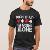Card Game Humor I'm Going Alone  Euchre Card Playe T-shirt (Voorkant)
