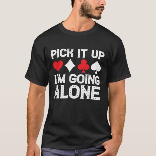 Card Game Humor I'm Going Alone  Euchre Card Playe T-shirt (Voorkant)