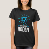 Cardano Ada Cool Blijf Hodl Krypto Trader Merch T-shirt (Voorkant)