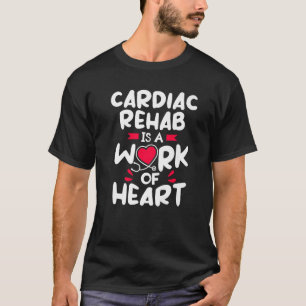 Cardiale rehab is een werk van hartzweten. t-shirt