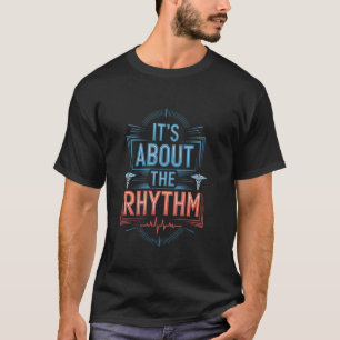 Cardiale Verpleegkundige Het Gaat Om Het Ritme, Ca T-shirt