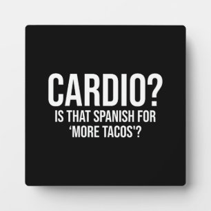 Cardio - is dat Spaans voor meer Tacos - grappig Fotoplaat