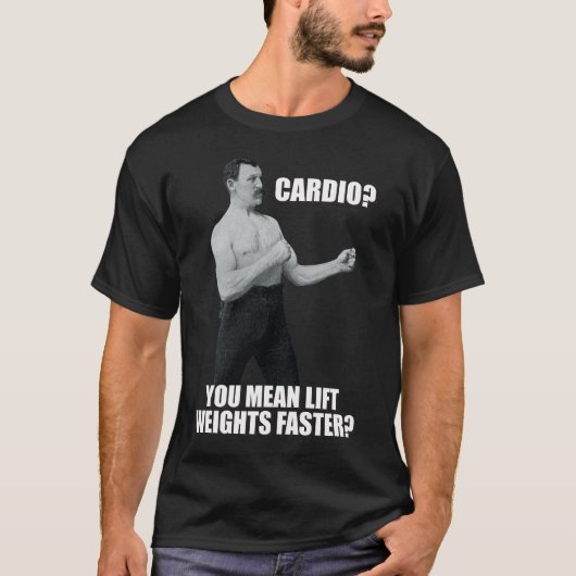 Cardio - Lift gewichten sneller - Overly Manly Man T-shirt (Voorkant)