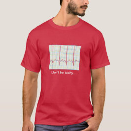 Cardiologie Humor - Wees niet Tachy T-shirt