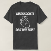 Cardiologists Do it With Heart T-shirt (Design voorkant)