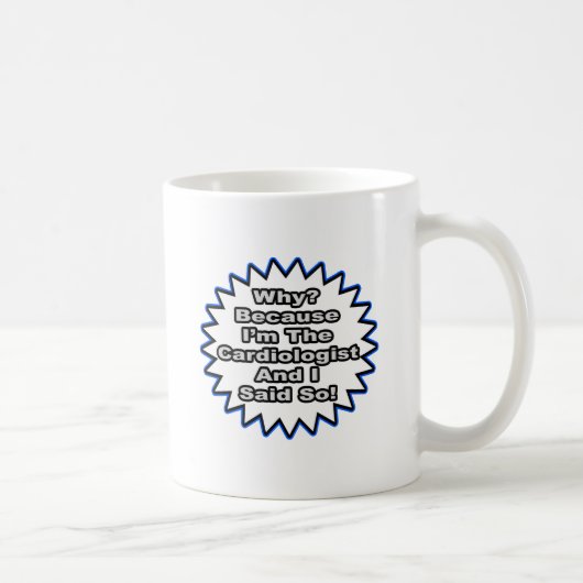 Cardioloog... omdat ik het zei koffiemok (Rechts)