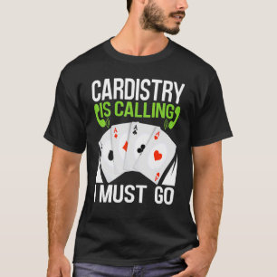 Cardistry roept dat ik moet gaan goochelaar Kaart T-shirt