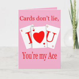 Cards Don’t Lie, You’re My Ace Romantic Feestdagen Kaart