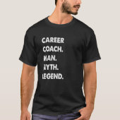 Career Coach Man Myth Legend T-shirt (Voorkant)