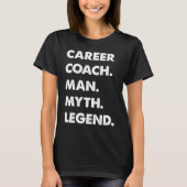 Career Coach Man Myth Legend T-shirt (Voorkant)