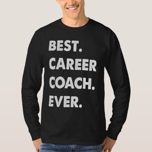 Career Coach Profession Best Career Coach Ever T-shirt (Voorkant)
