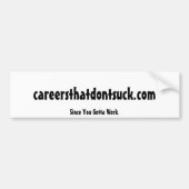 careersthatdontsuck.com, omdat je moet werken. bumpersticker (Voorkant)