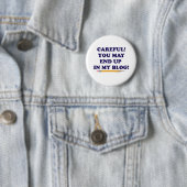 Careful Blogger Funny Slogan Design Ronde Button 5,7 Cm (In situ)