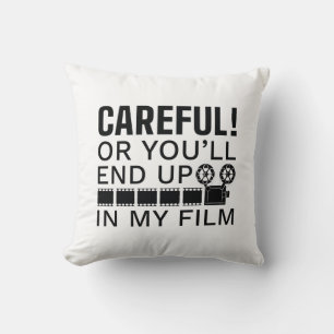 Careful Or You'll End Up In My Film Kussen