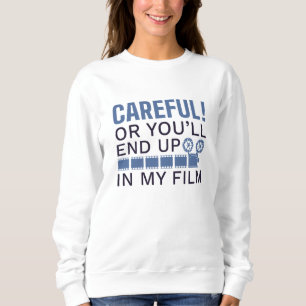 Careful Or You'll End Up In My Film Trui
