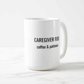 Caregiver Fuel Coffee & Patience Mug Koffiemok