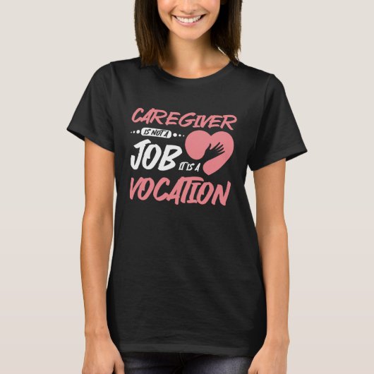 Caregiver is not a job it is a vocation t-shirt (Voorkant)