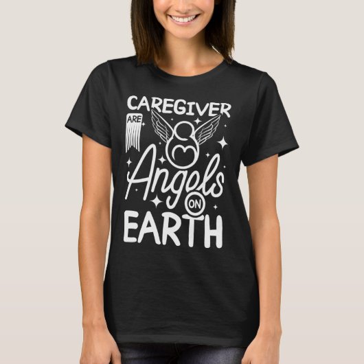 Caregivers are angels on earth t-shirt (Voorkant)