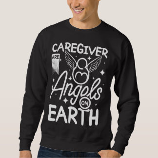 Caregivers are angels on earth trui