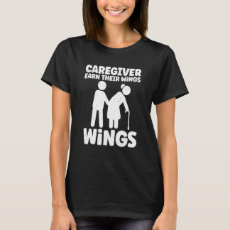 Caregivers Earn Their Wings Everyday Stick Person  T-shirt
