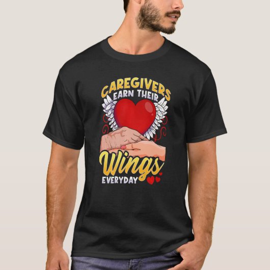 Caregivers Earn Their Wings Everyday   T-shirt (Voorkant)